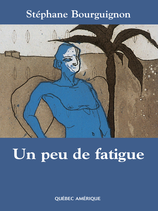 Title details for Un peu de fatigue by Stéphane Bourguignon - Available